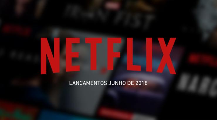Lançamentos Netflix junho