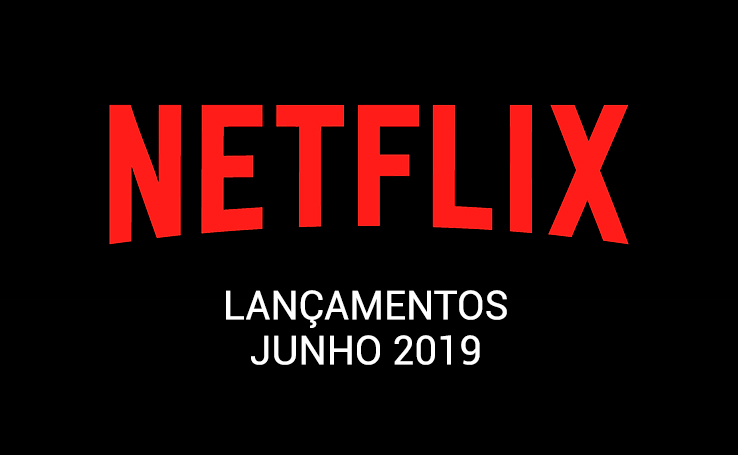 lançamentos de Netflix para junho de 2019