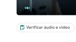 como checar a qualidade de áudio e vídeo antes de iniciar uma chamada no meet