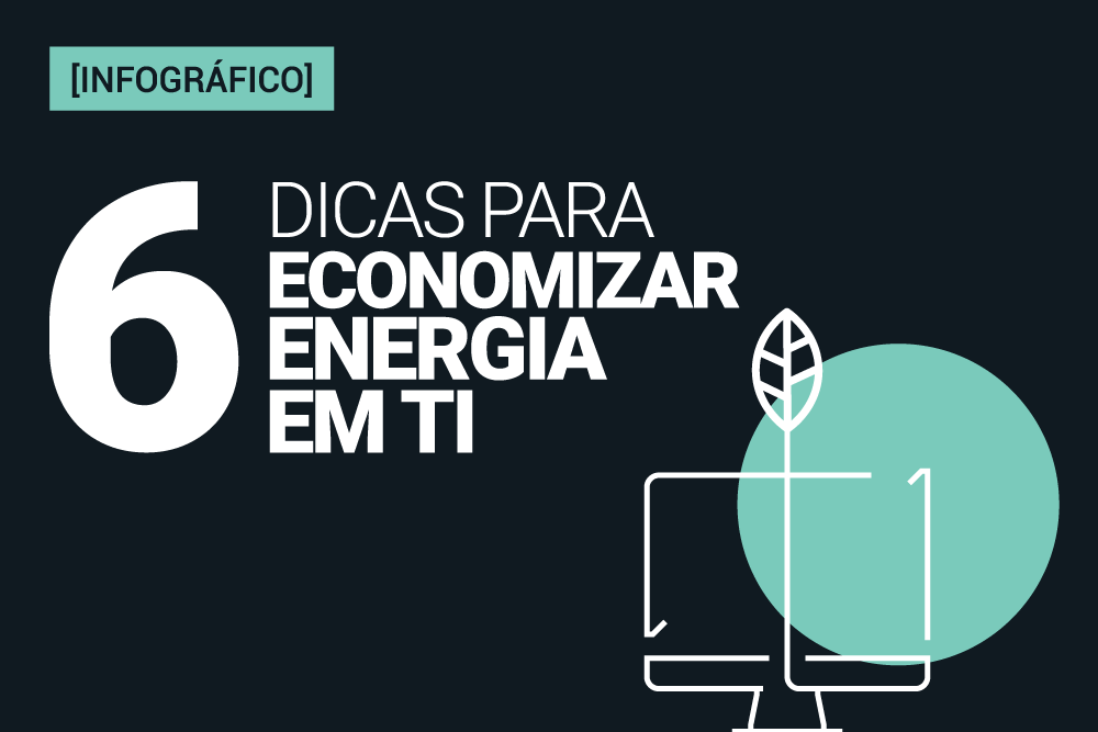 6 dicas para economizar energia em TI