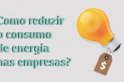 Como reduzir o consumo de energia nas empresas?