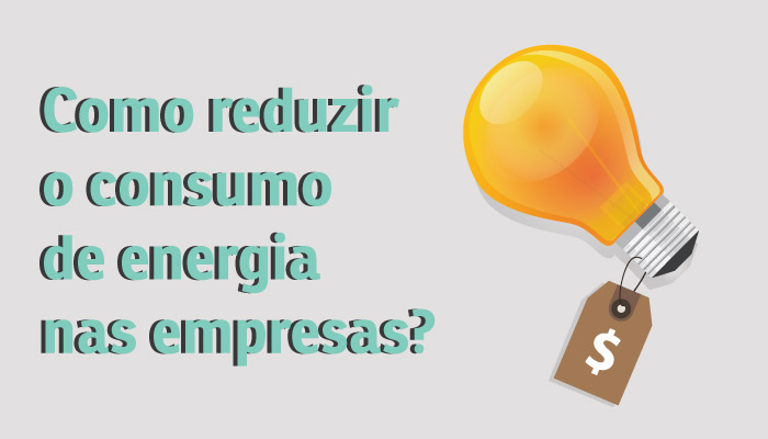 Como reduzir o consumo de energia nas empresas?