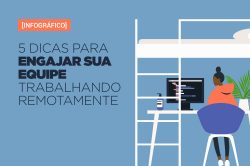 5 dicas para engajar sua equipe trabalhando remotamente