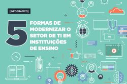 5 formas de modernizar o setor de TI em instituições de ensino