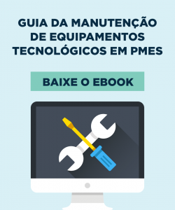 Guia da manutenção de equipamentos tecnológicos em PMEs