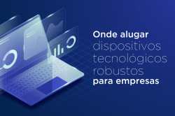 Onde alugar dispositivos tecnológicos robustos para empresas?