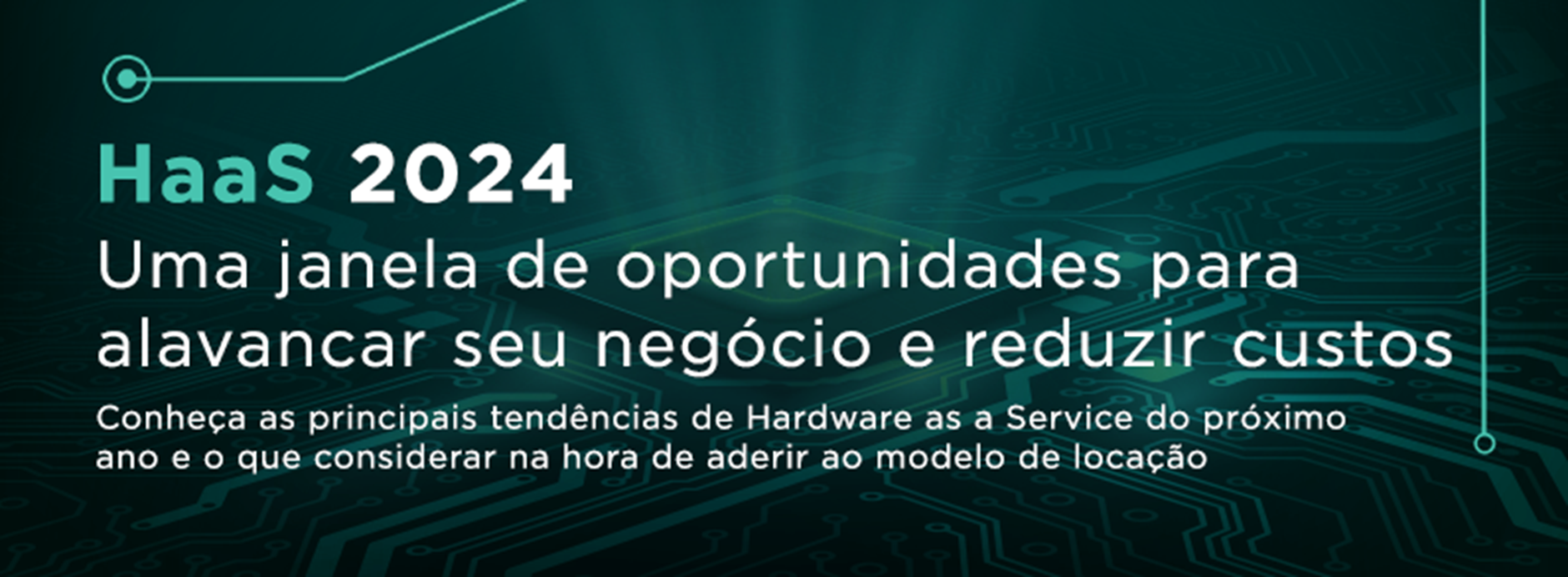 HaaS 2024: Uma janela de oportunidades para alavancar seu negócio e reduzir custos